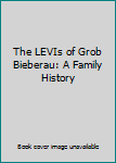 Hardcover The LEVIs of Grob Bieberau: A Family History Book