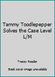 Paperback Tammy Toodlepepper Solves the Case Level L/M Book