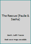 Hardcover The Rescue (Paulie & Sasha) Book