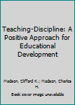 Paperback Teaching-Discipline: A Positive Approach for Educational Development Book