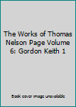 The Works of Thomas Nelson Page Volume 6: Gordon Keith 1