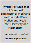 Hardcover Physics For Students of Science & Engineering: Mechanis and Sound; Wave Motion and Heat; Heat; Electricity and Magnetism Book