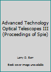 Paperback Advanced Technology Optical Telescopes III (Proceedings of Spie) Book