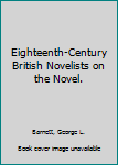 Paperback Eighteenth-Century British Novelists on the Novel. Book