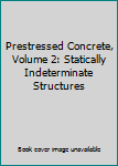 Unknown Binding Prestressed Concrete, Volume 2: Statically Indeterminate Structures Book