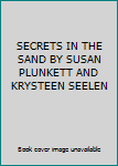 SECRETS IN THE SAND BY SUSAN PLUNKETT AND KRYSTEEN SEELEN