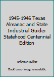 Unknown Binding 1945-1946 Texas Almanac and State Industrial Guide: Statehood Centennial Edition Book