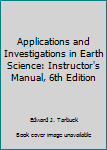 Applications and Investigations in Earth Science--Instructor's Manual