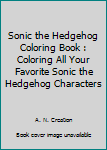 Paperback Sonic the Hedgehog Coloring Book : Coloring All Your Favorite Sonic the Hedgehog Characters Book