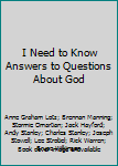 Paperback I Need to Know Answers to Questions About God Book