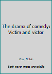 Paperback The drama of comedy: Victim and victor Book