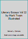 Hardcover Literary Essays Vol 22 by Mark Twain Illustrated Book