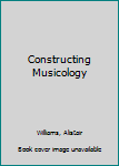 Hardcover Constructing Musicology Book