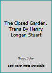 The Closed Garden. Trans By Henry Longan Stuart