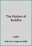 Unknown Binding The Wisdom of Buddha Book