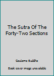 Paperback The Sutra Of The Forty-Two Sections Book
