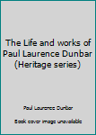 The Life and Works of Paul Laurence Dunbar