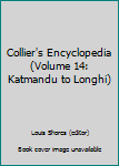 Unknown Binding Collier's Encyclopedia (Volume 14: Katmandu to Longhi) Book