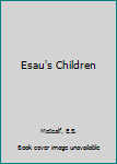 Hardcover Esau's Children Book