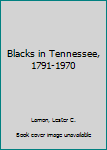 Hardcover Blacks in Tennessee, 1791-1970 Book