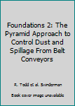 Hardcover Foundations 2: The Pyramid Approach to Control Dust and Spillage From Belt Conveyors Book