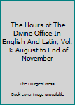 Leather Bound The Hours of The Divine Office In English And Latin, Vol. 3: August to End of November Book