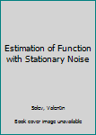 Hardcover Estimation of Function with Stationary Noise Book