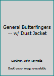 Hardcover General Butterfingers -- w/ Dust Jacket Book