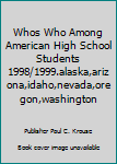 Hardcover Whos Who Among American High School Students 1998/1999.alaska,arizona,idaho,nevada,oregon,washington Book