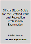 Paperback Official Study Guide for the Certified Park and Recreation Professional Examination Book