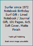 Paperback Surfer since 1972 Notebook Birthday Surf Gift : Lined Notebook / Journal Gift, 101 Pages, 6x9, Soft Cover, Matte Finish Book