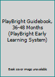 PlayBright Guidebook, 36-48 Months (PlayBright Early Learning System)