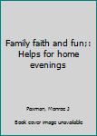 Unknown Binding Family faith and fun;: Helps for home evenings Book