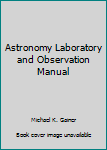 Paperback Astronomy Laboratory and Observation Manual Book