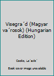Unknown Binding Visegra´d (Magyar va´rosok) (Hungarian Edition) [Hungarian] Book