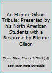 Hardcover An Etienne Gilson Tribute: Presented by his North American Students with a Response by Etienne Gilson Book