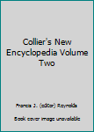 Unknown Binding Collier's New Encyclopedia Volume Two Book