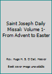 Unknown Binding Saint Joseph Daily Missal: Volume 1-From Advent to Easter Book