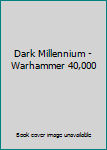 Dark Millennium - Warhammer 40,000
