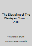 Hardcover The Discipline of The Wesleyan Church 2000 Book