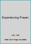 Paperback Experiencing Prayer: Book