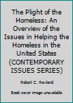 Paperback The Plight of the Homeless: An Overview of the Issues in Helping the Homeless in the United States (CONTEMPORARY ISSUES SERIES) Book