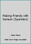 Paperback Making Friends with Samson (Sparklers) Book