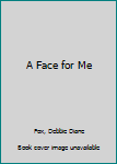 Hardcover A Face for Me Book