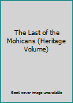 Hardcover The Last of the Mohicans (Heritage Volume) Book