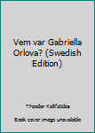 Paperback Vem var Gabriella Orlova? (Swedish Edition) [Swedish] Book