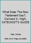 What Does The New Testament Say?, Connect Jr. High, CATECHIST'S GUIDE