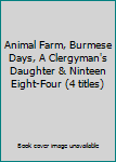 Animal Farm, Burmese Days, A Clergyman's Daughter & Ninteen Eight Four