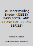 Hardcover On Understanding Emotion (JOSSEY BASS SOCIAL AND BEHAVIORAL SCIENCE SERIES) Book