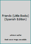 Paperback Friends (Little Books) (Spanish Edition) [Spanish] Book